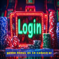 ganhe bonus ao se cadastrar