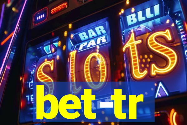 bet-tr