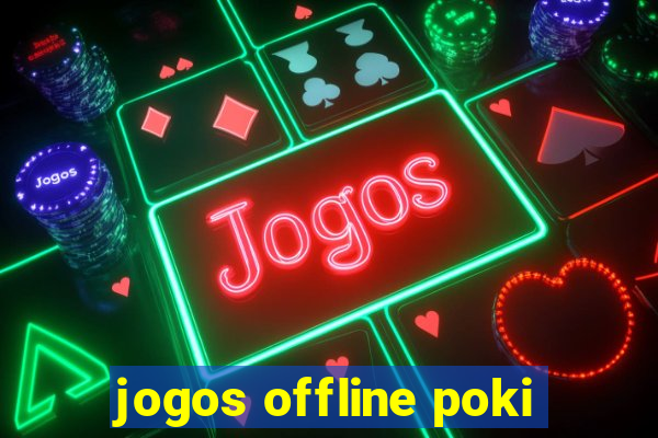 jogos offline poki