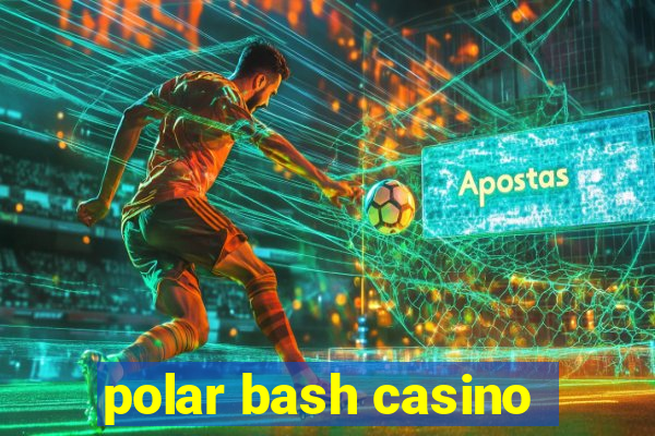 polar bash casino