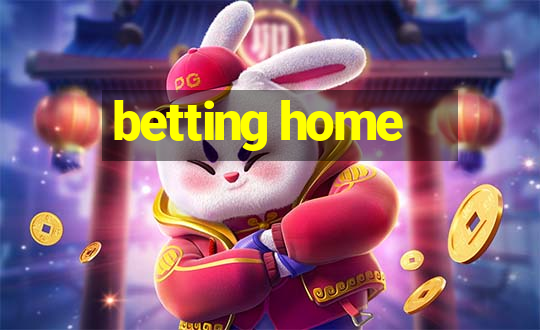 betting home