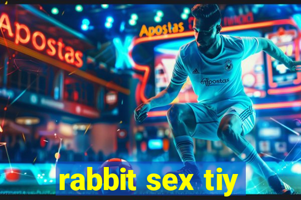 rabbit sex tiy