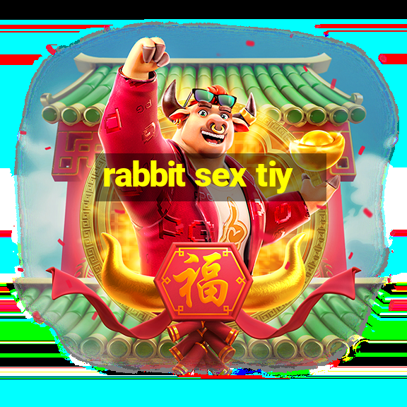 rabbit sex tiy