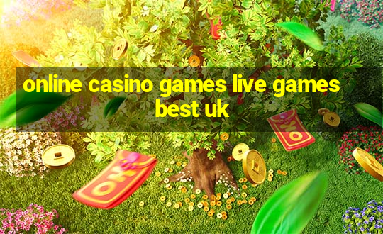 online casino games live games best uk