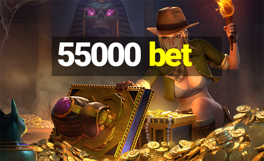 55000 bet