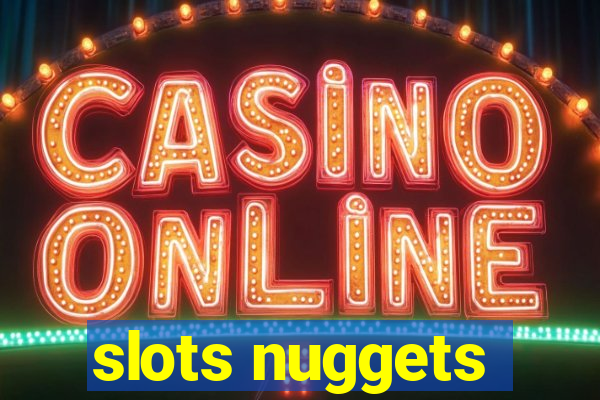 slots nuggets