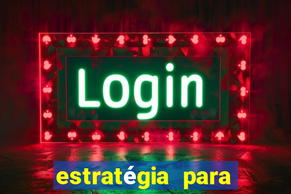 estratégia para jogar slots