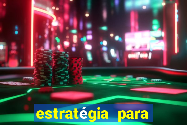 estratégia para jogar slots