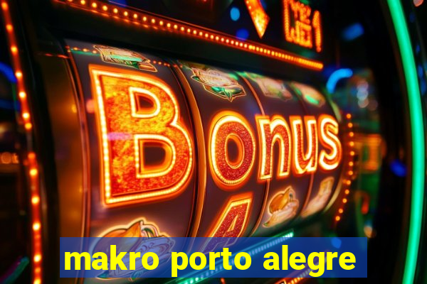 makro porto alegre