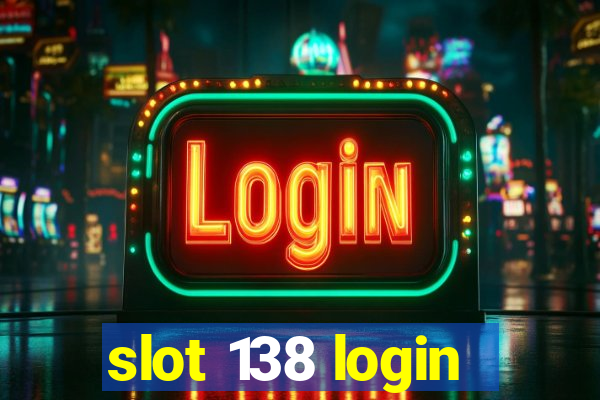 slot 138 login