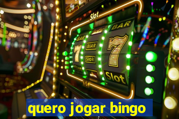 quero jogar bingo