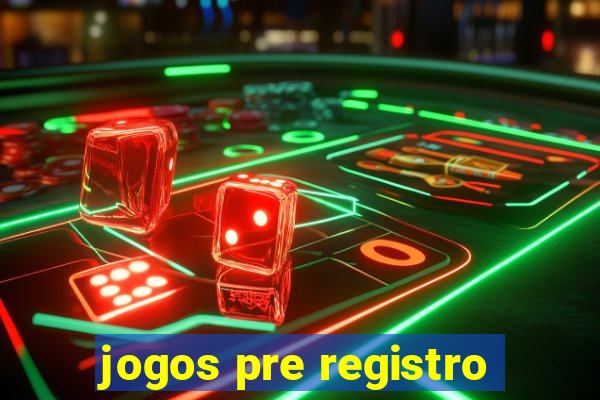 jogos pre registro