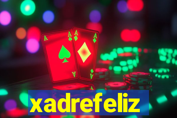 xadrefeliz