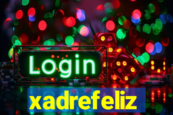 xadrefeliz