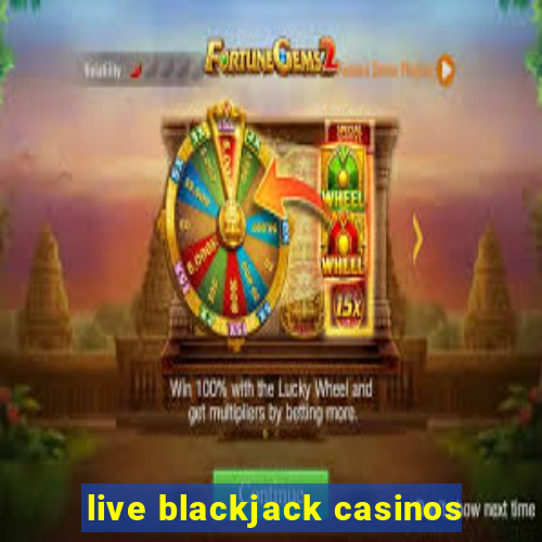 live blackjack casinos