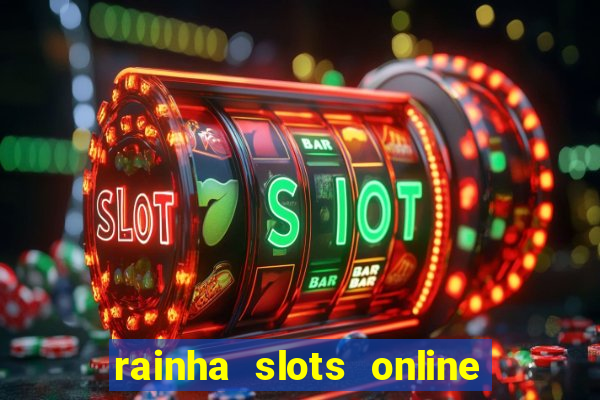 rainha slots online baixar grátis