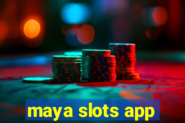 maya slots app