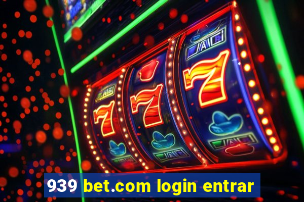 939 bet.com login entrar