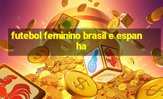 futebol feminino brasil e espanha