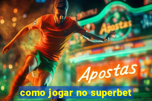 como jogar no superbet