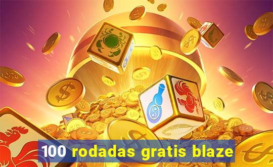 100 rodadas gratis blaze