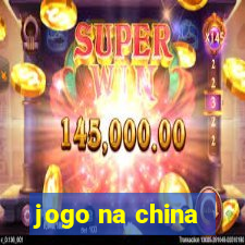 jogo na china