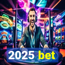 2025 bet