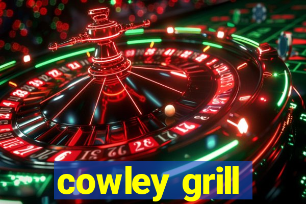 cowley grill