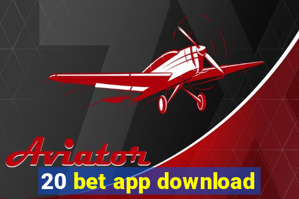 20 bet app download