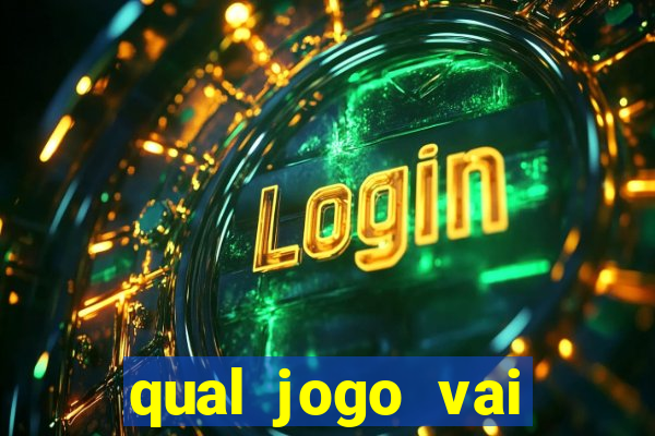 qual jogo vai passa hoje na globo