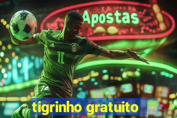 tigrinho gratuito