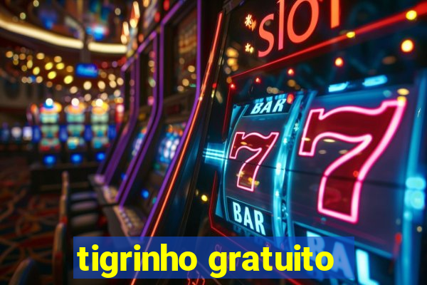 tigrinho gratuito