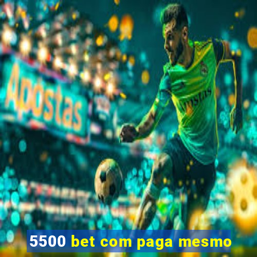 5500 bet com paga mesmo