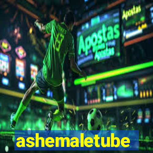 ashemaletube