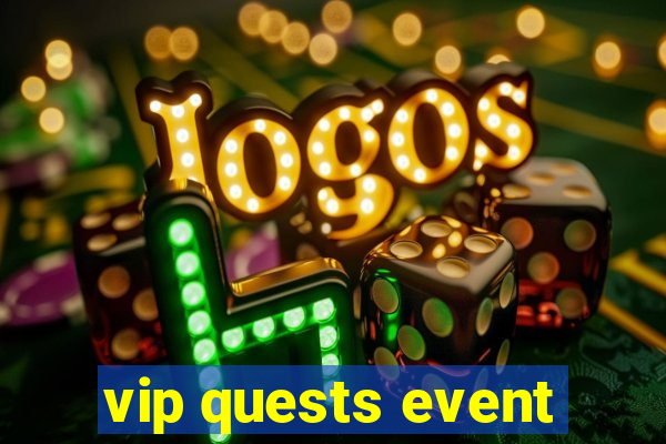 vip quests event