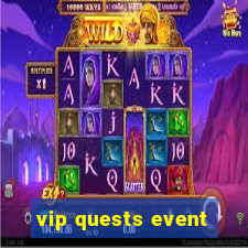 vip quests event