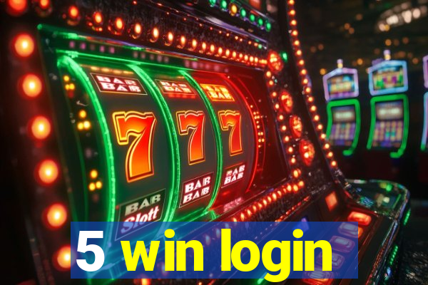 5 win login