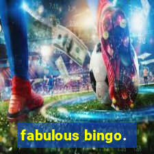 fabulous bingo.