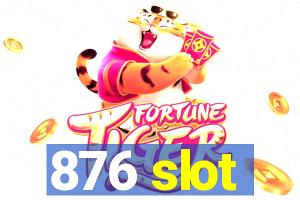 876 slot