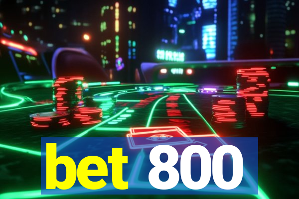 bet 800