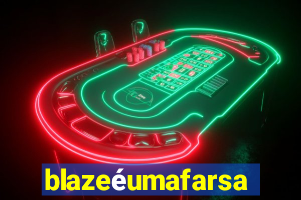 blazeéumafarsa