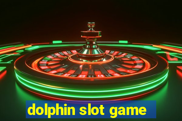 dolphin slot game