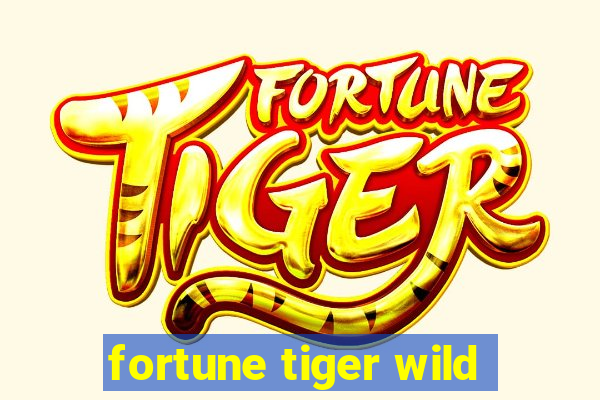 fortune tiger wild