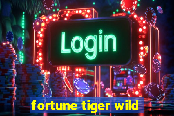 fortune tiger wild