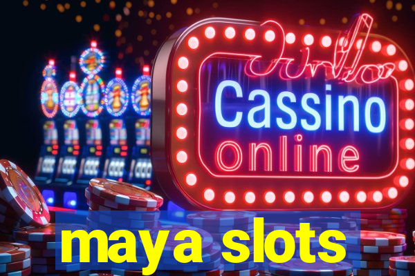 maya slots