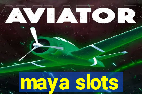 maya slots