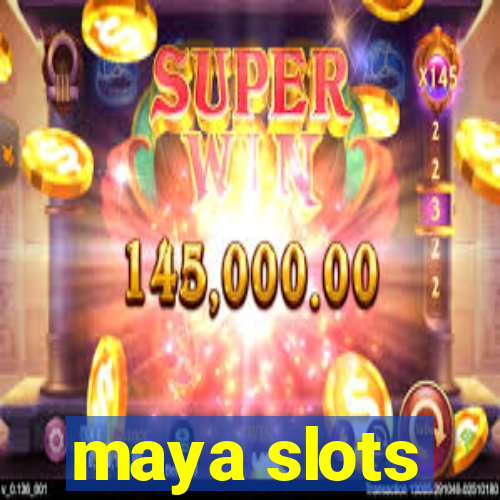 maya slots