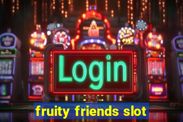 fruity friends slot