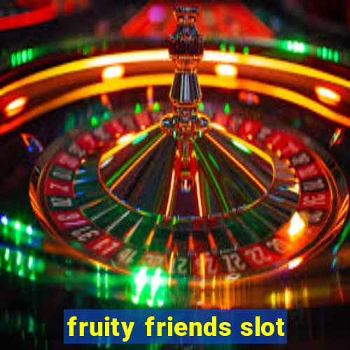 fruity friends slot