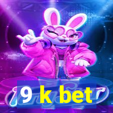 9 k bet